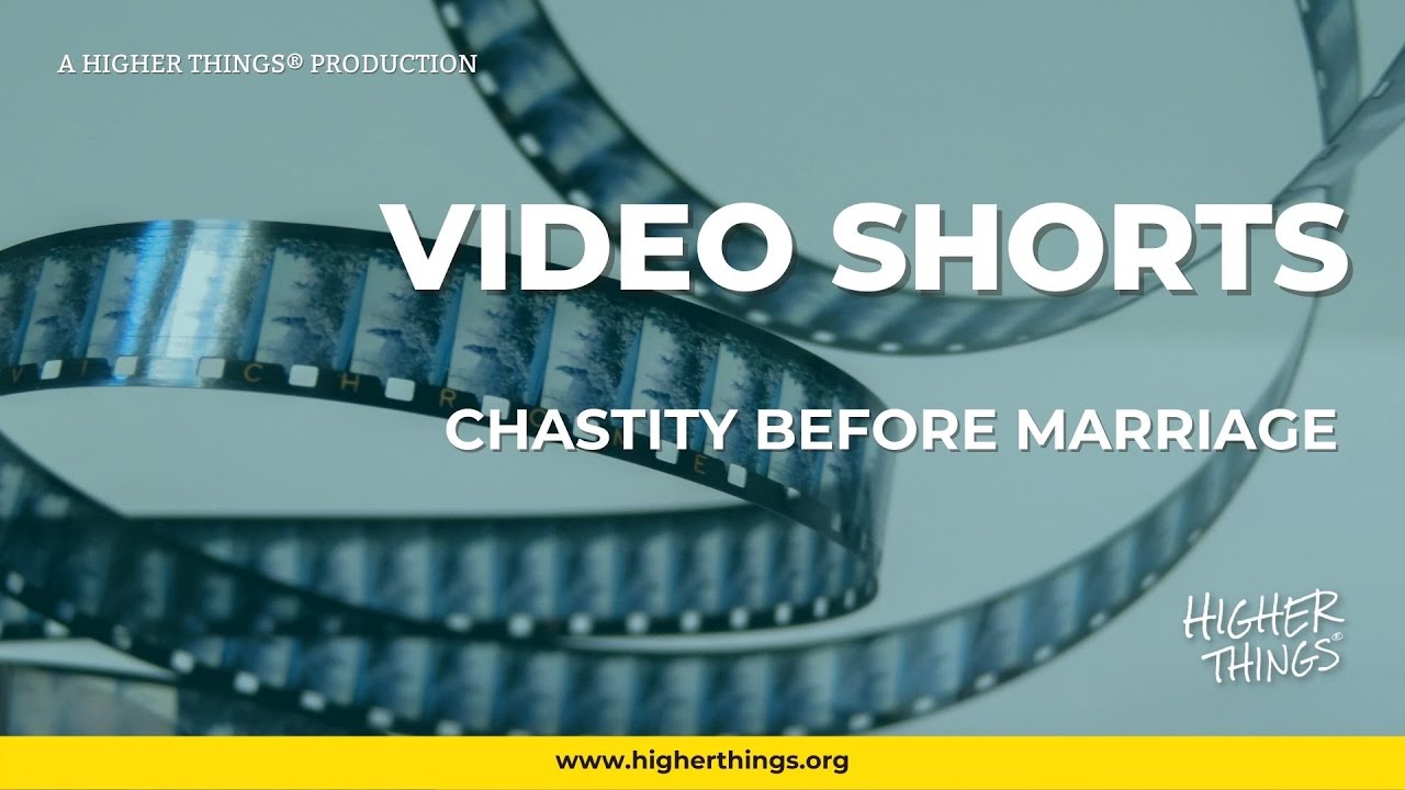 1025 Chastity Before Marriage – A Higher Things® Video Short