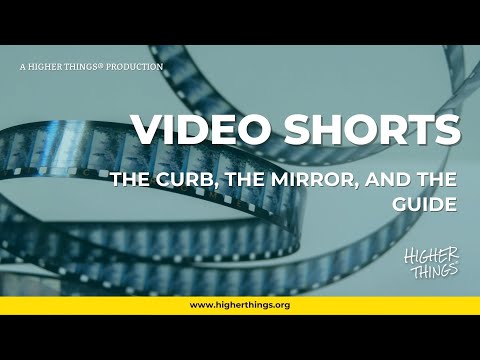 0906 The Curb, The Mirror, and the Guide – A Higher Things® Video Short