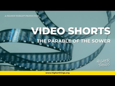 The Parable of the Sower – A Higher Things® Video Short