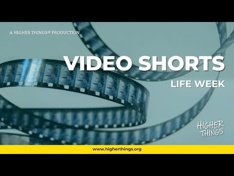 Life Week- A Higher Things® Video Short