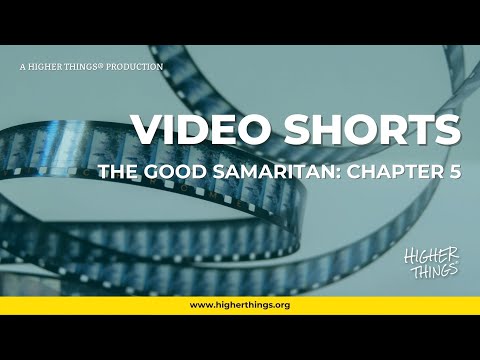 The Good Samaritan: Chapter 5- A Higher Things® Video Short