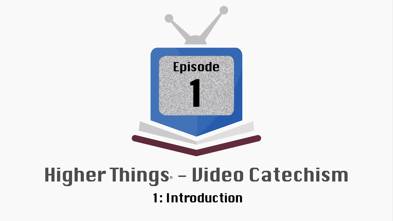 HT Video Catechism – Ep. 1: Introduction