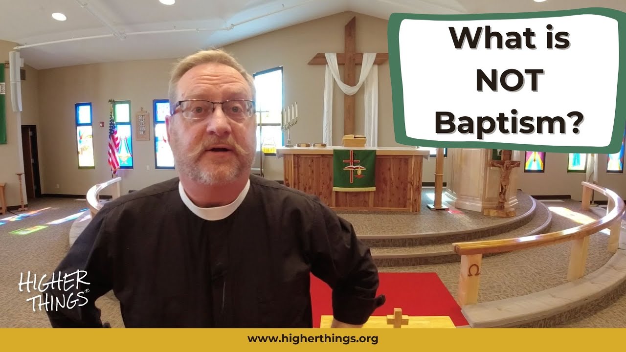 As a Lutheran, What is NOT Baptism?