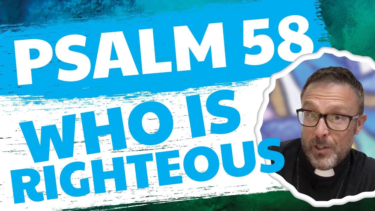 Psalm 58: Does Anyone Speak Righteously?